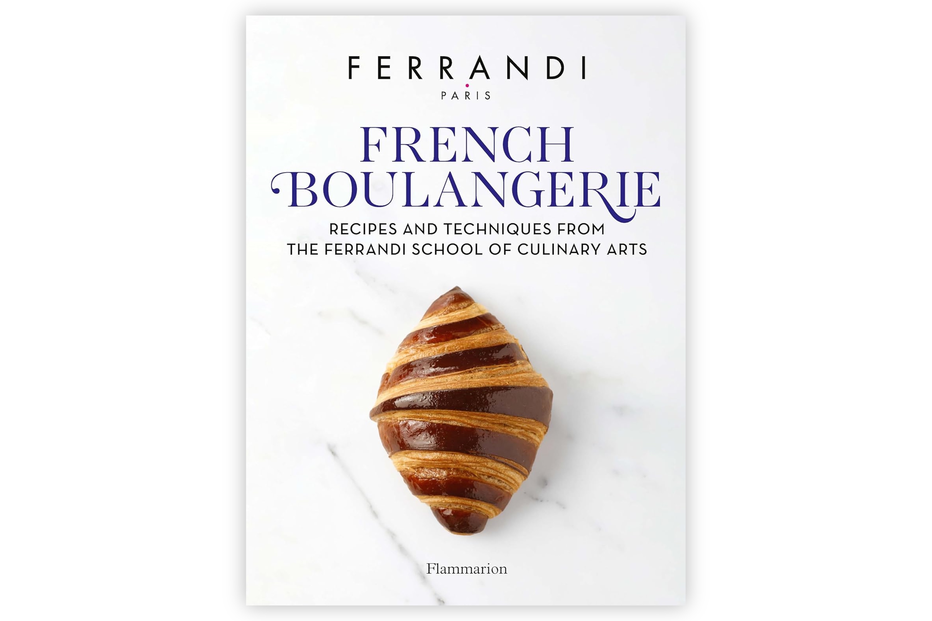 French Boulangerie: Recipes and Techniques / Ferrandi Paris