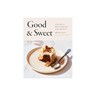 Good & Sweet: A New Way to Bake / Brian Levy