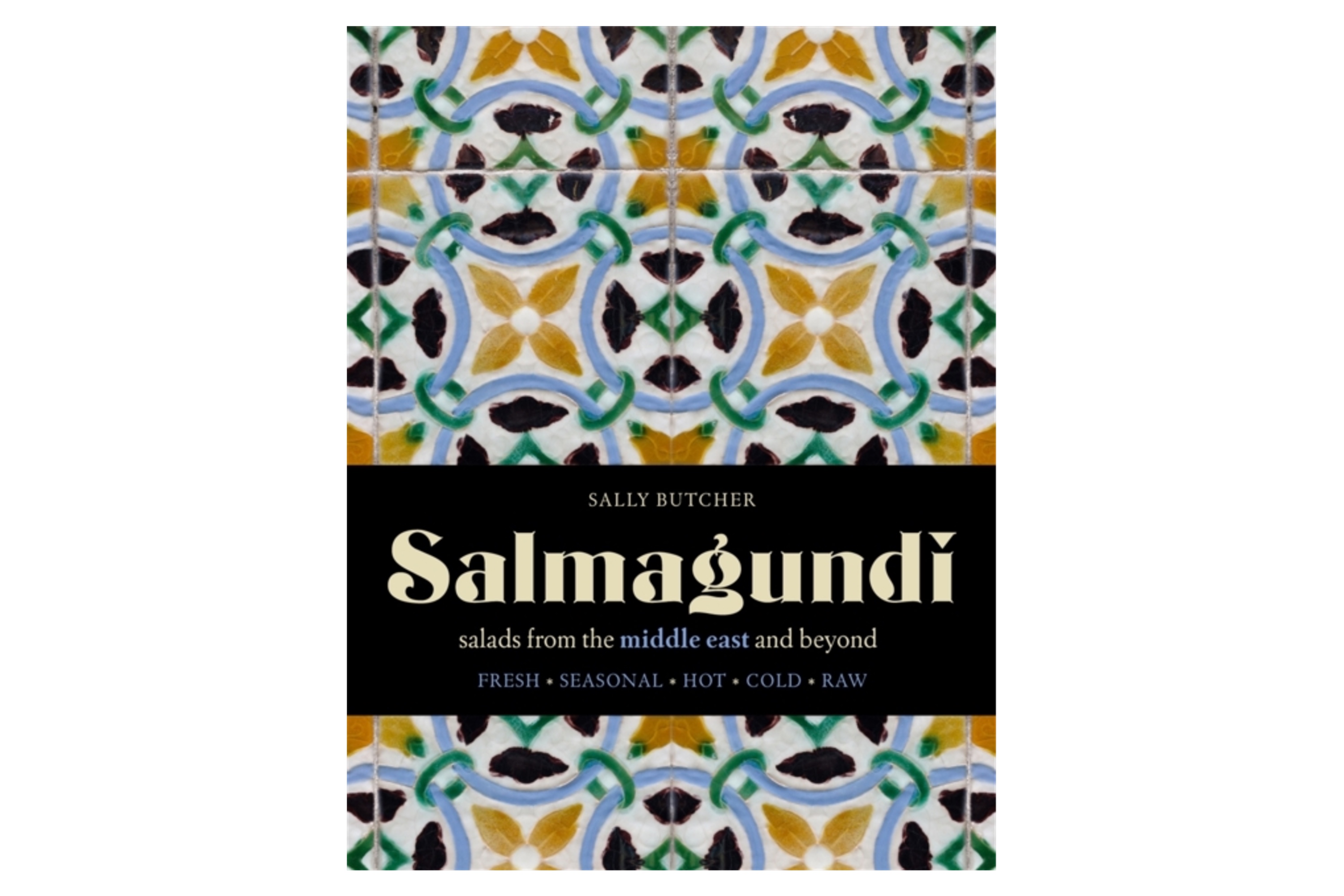  Salmagundi – Salads from the Middle East and Beyond / Sally Butcher