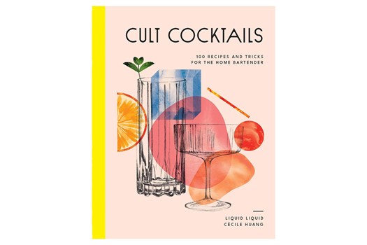 Cult Cocktails: 100 recipes and tricks for the home bartender / Liquid Liquid