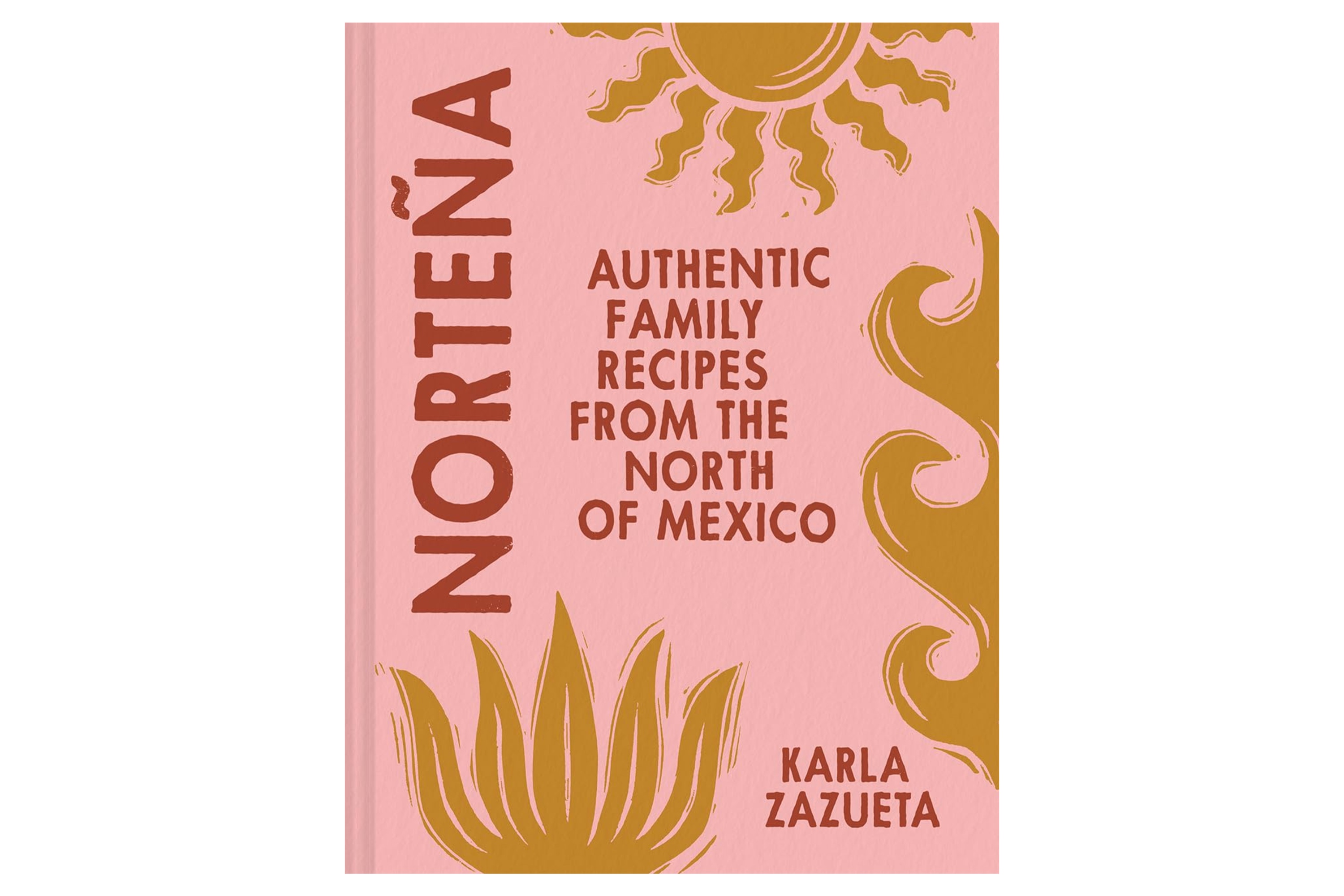 Norteña: Authentic Family Recipes from Northern Mexico / Karla Zazueta