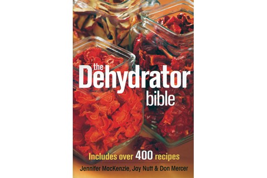 The Dehydrator Bible / 400 Recipes