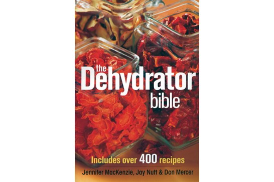 The Dehydrator Bible / 400 Recipes