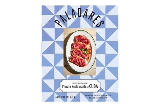 Paladares: Recipes from Cuba / Anya von Bremzen