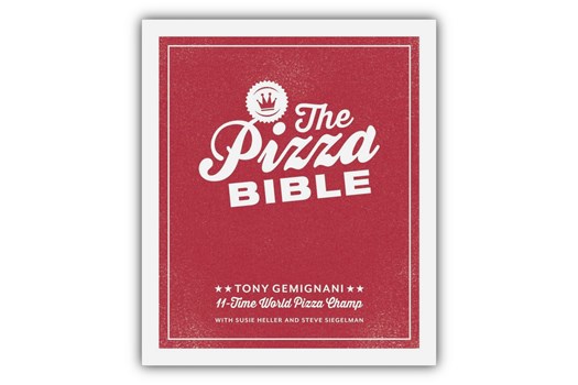 The Pizza Bible: The World's Favorite Pizza Styles, from Neapolitan, Deep-Dish, Wood-Fired, Sicilian, Calzones and Focaccia to New York, New Haven, Detroit, and More / Tony Gemignani