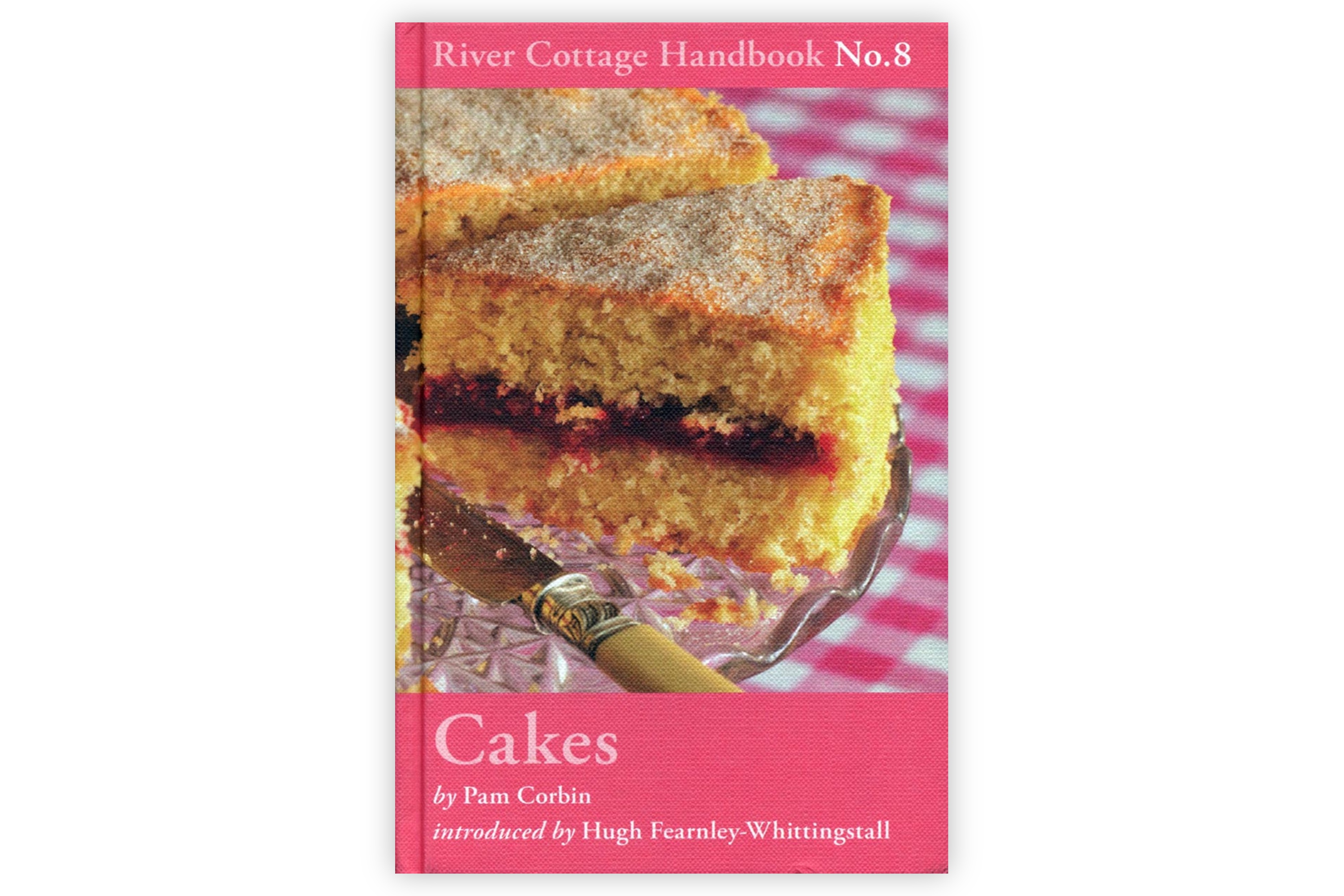 Cakes – River Cottage Handbook No. 8 / Pam Corbin og Hugh Fearnley-Whittingstall