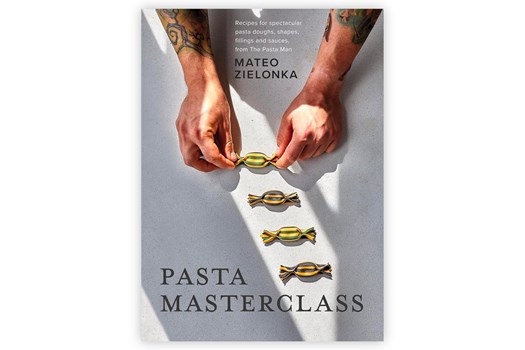 Pasta Masterclass: Recipes for Spectacular Pasta Doughs, Shapes, Fillings and Sauces / Mateo Zielonka