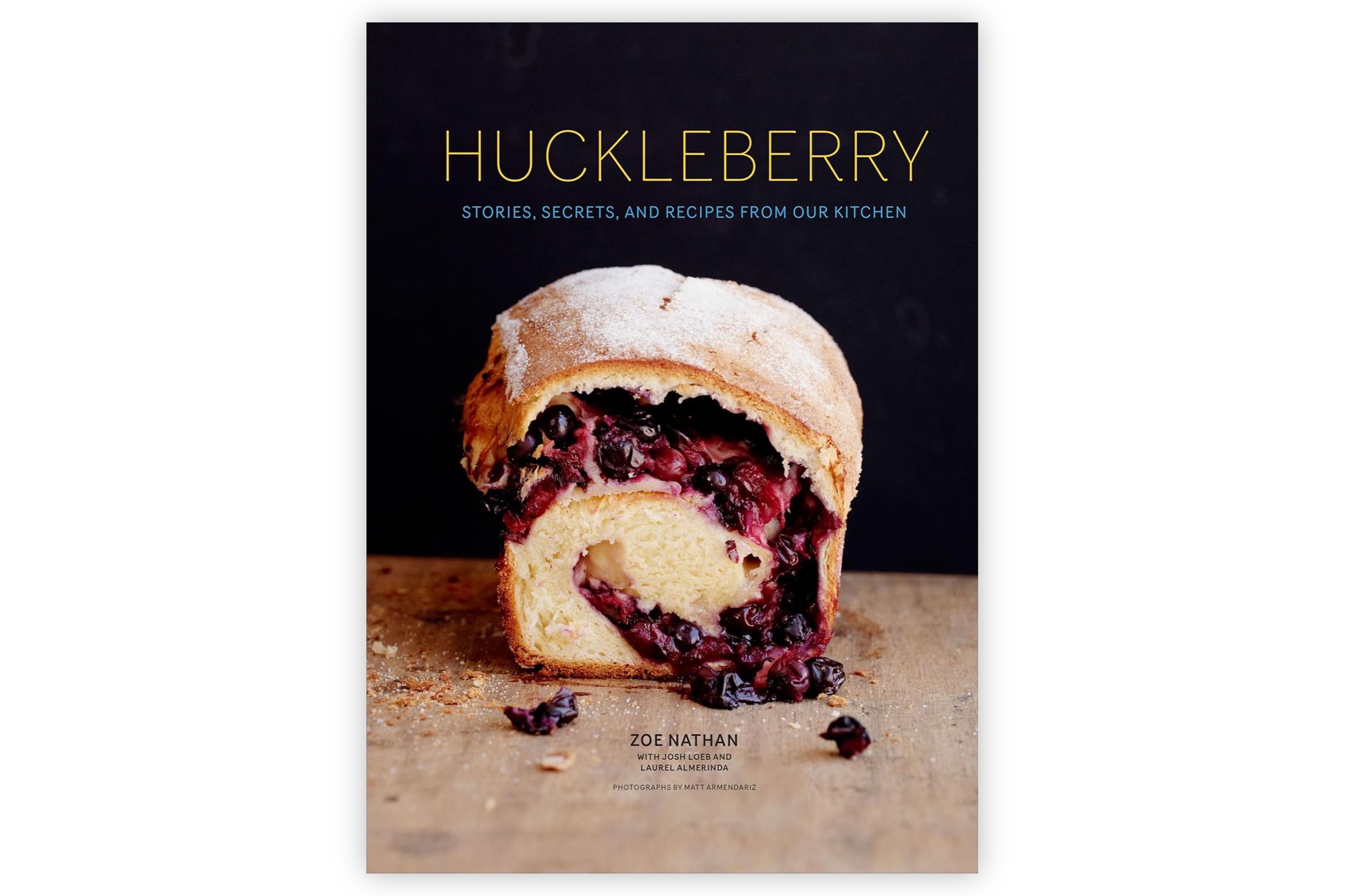 Huckleberry: Stories, Secrets, and Recipes From Our Kitchen / Zoe Nathan