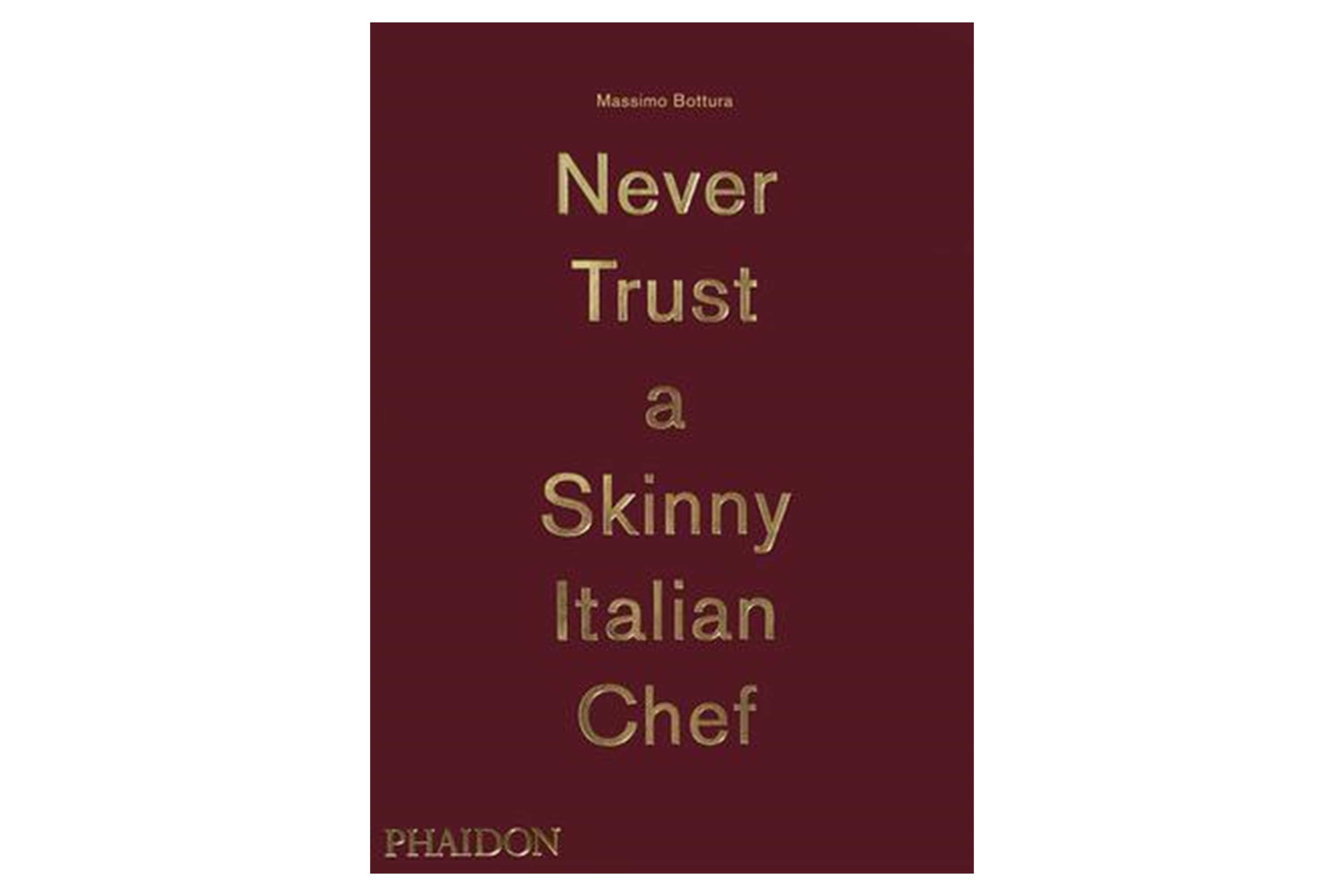 Never Trust A Skinny Italian Chef / Massimo Bottura