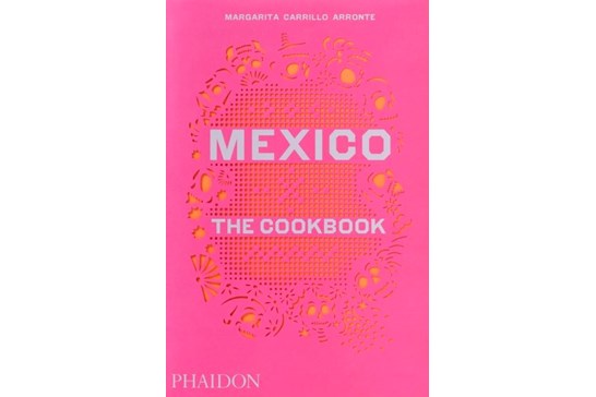Mexico: The Cookbook / Margarita C. Arronte