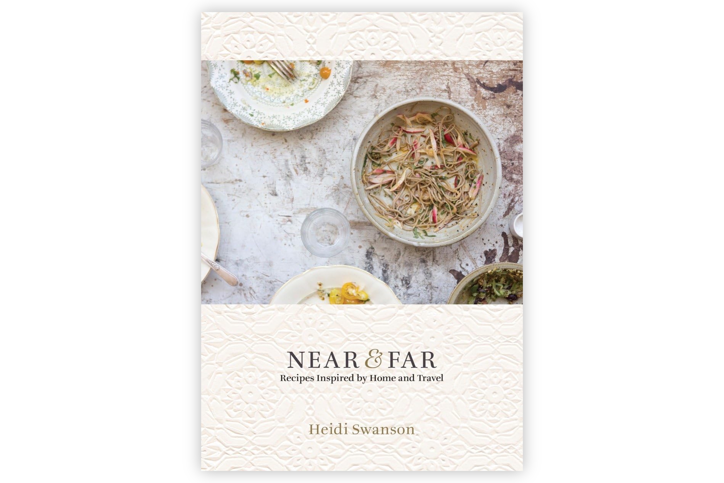 Near & Far: Recipes Inspired by Home and Travel / Heidi Swanson