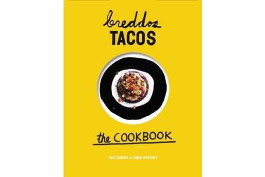 Breddos Tacos The Cookbook / Dudhia og Whitney