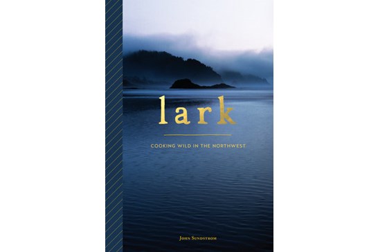 Lark: Cooking Wild... / John Sundstrom
