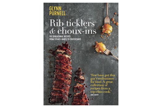 Rib Ticklers and Choux-ins – 110 Sensational Recipes, from Steaks & Bakes to Cheesecakes / Glynn Purne