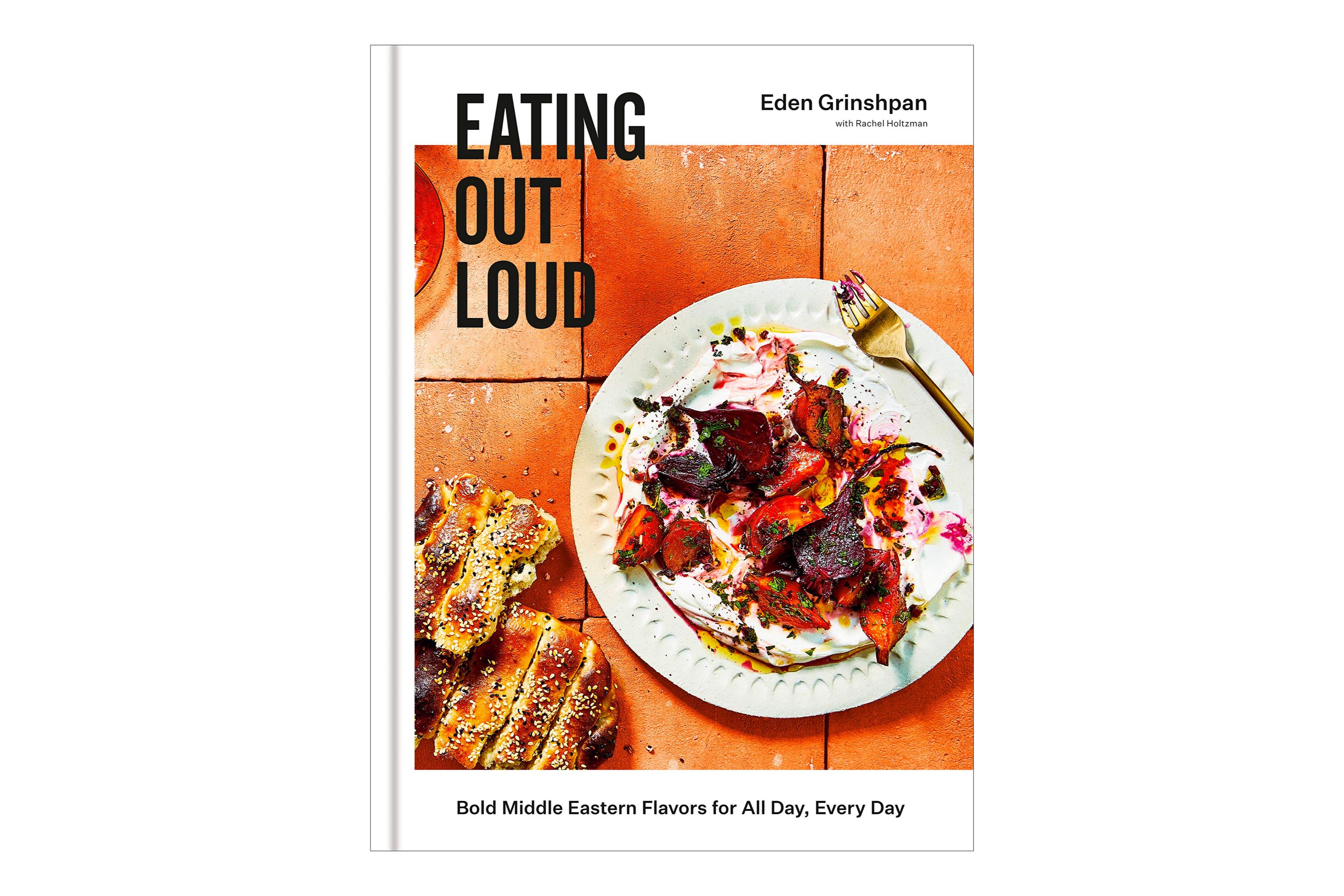 Eating Out Loud – Bold Middle Eastern Flavors / Eden Grinshpan