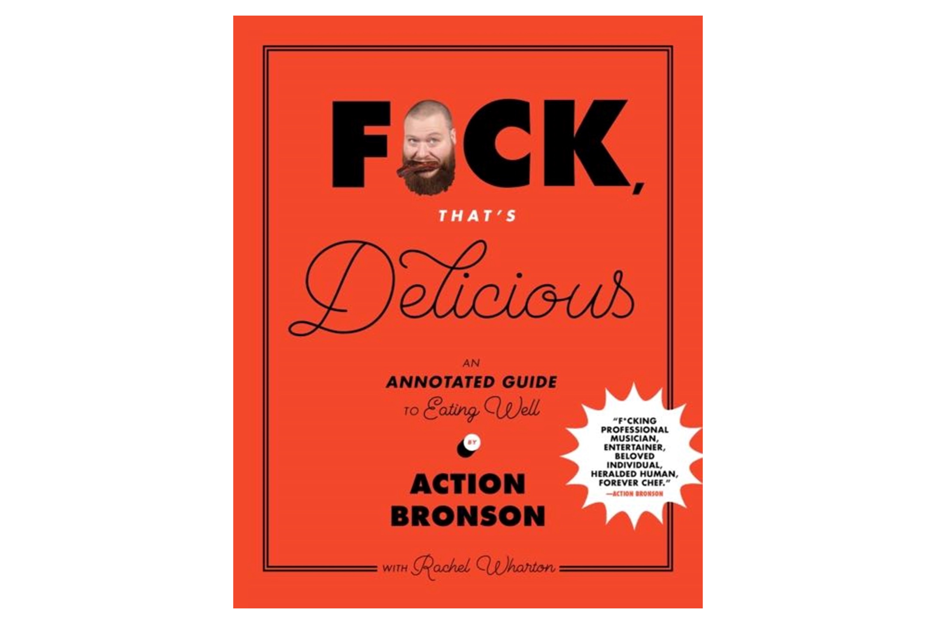 F*ck, That's Delicious – An Annotated Guide to Eating Well / Action Bronson og Rachel Wharton
