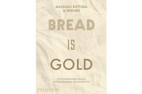 Bread is Gold / Massimo Bottura