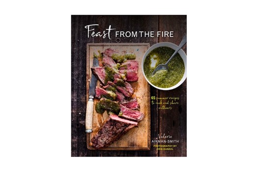 Feast from the Fire – 65 summer recipes to cook and share outdoors / Valeri Aikman-Smith