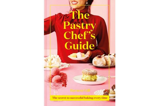 The Pastry Chef's Guide / Ravneet Gill