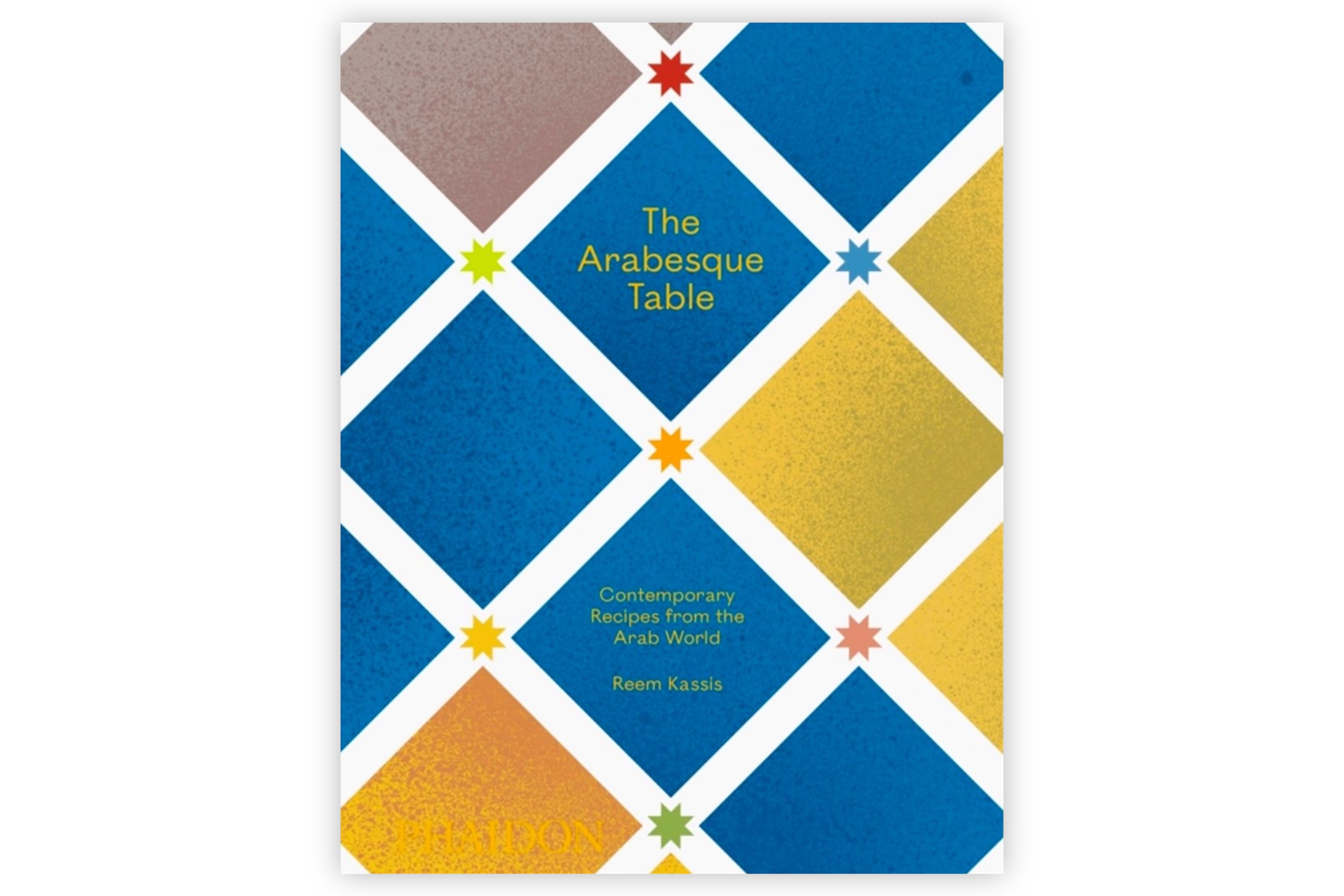 The Arabesque Table: Contemporary Recipes from the Arab World / Reem Kassis