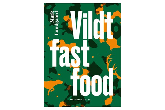 Vildt fastfood / Mark Lundgaard