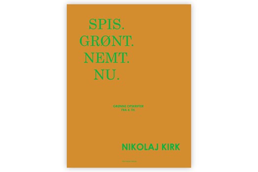 Spis. Grønt. Nemt. Nu. / Nikolaj Kirk
