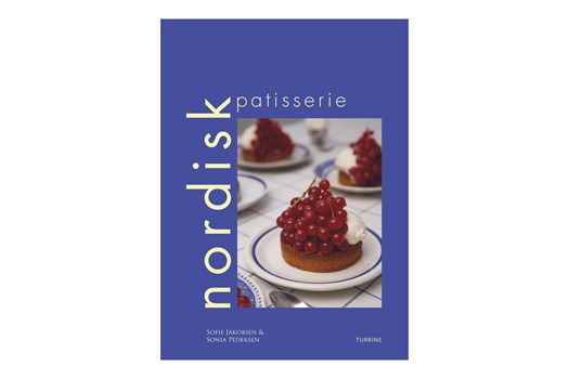 Nordisk patisserie / Sonia Pedersen og Sofie Jakobsen