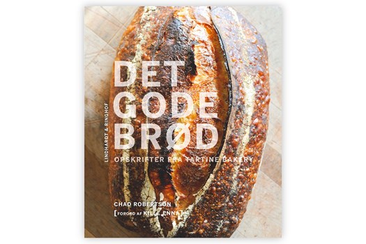 Det Gode Brød – Opskrifter fra Tartine Bakery / Chad Robertson