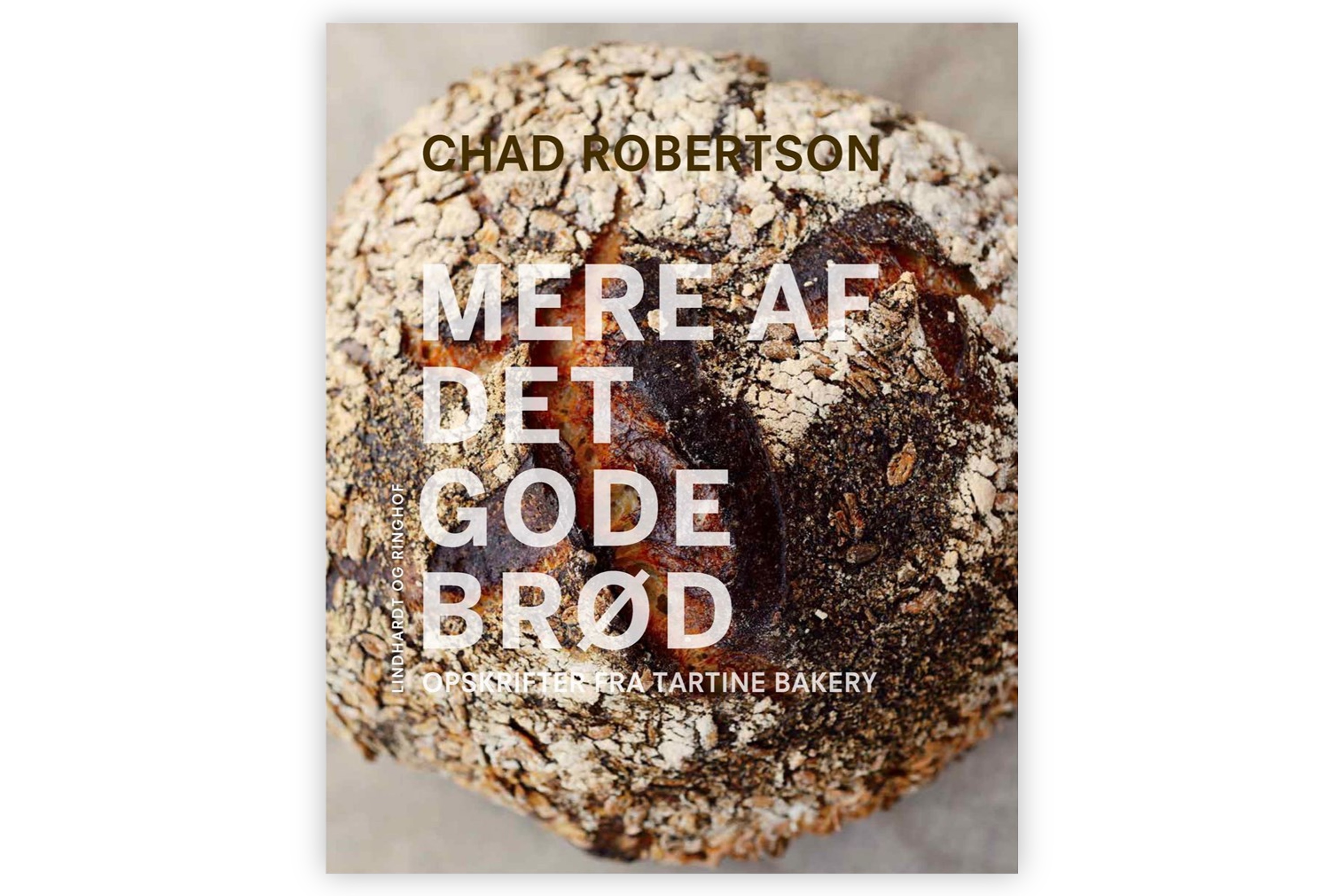 Mere af Det Gode Brød – Opskrifter fra Tartine Bakery / Chad Robertson