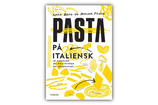 Pasta på italiensk – 12 regioner, 24 pastatyper, 50 opskrifter / Sara Berg og Miriam Preis
