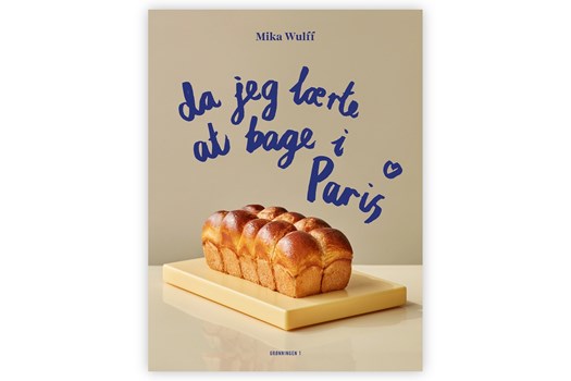 Da jeg lærte at bage i Paris / Mika Wulff