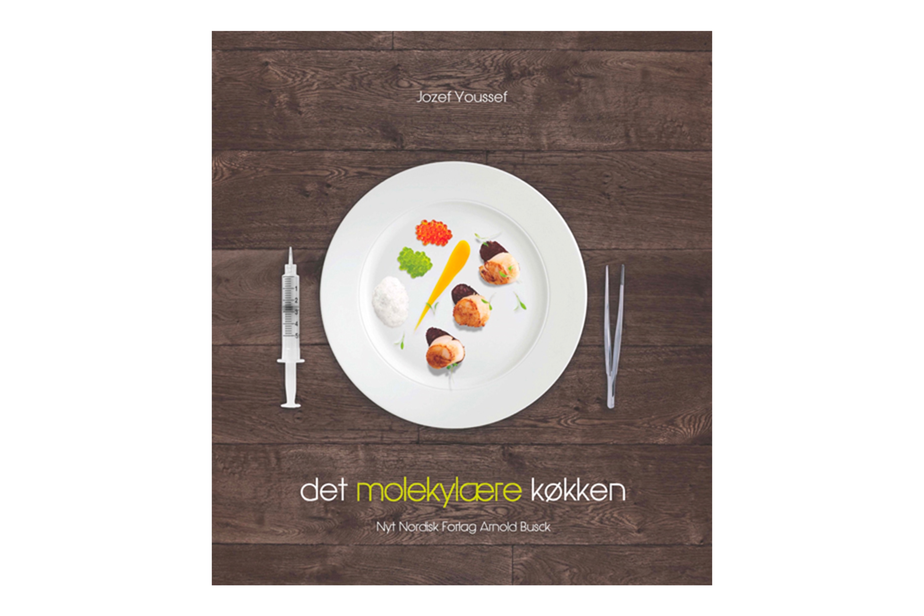 Det molekylære køkken: Bring den moderne kogekunst ud af laboratoriet og ind i køkkenet / Jozef Youssef